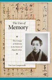The uses of memory : the critique of modernity in the fiction of Higuchi Ichiyō /