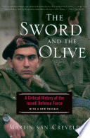 The sword and the olive a critical history of the Israeli defense force /