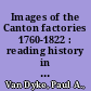 Images of the Canton factories 1760-1822 : reading history in art /