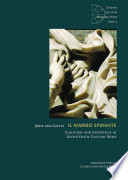 Il Marmo Spirante : sculpture and experience in seventeenth-century Rome /