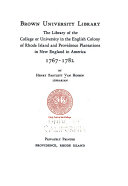 Brown University Library : the Library of the College or University in the English Colony of Rhode Island and Providence Plantations in New England in America, 1767-1782 /