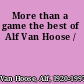 More than a game the best of Alf Van Hoose /