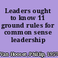 Leaders ought to know 11 ground rules for common sense leadership /