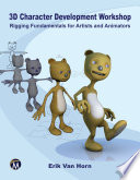 3D character development workshop : rigging fundamentals for artists and animators /