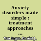 Anxiety disorders made simple : treatment approaches to overcome fear and build resiliency /