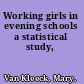 Working girls in evening schools a statistical study,