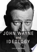 John Wayne and ideology /