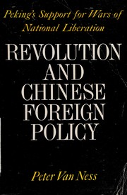 Revolution and Chinese foreign policy : Peking's support for wars of national liberation /