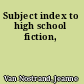Subject index to high school fiction,