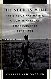 The seed is mine : the life of Kas Maine, a South African sharecropper, 1894-1985 /