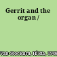 Gerrit and the organ /