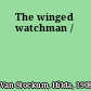 The winged watchman /