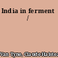 India in ferment /