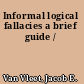 Informal logical fallacies a brief guide /