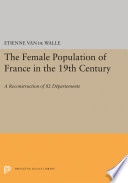 The female population of France in the nineteenth century : a reconstruction of 82 départements /