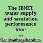 The IBNET water supply and sanitation performance blue book the international benchmarking network of water and sanitation utilities databook /