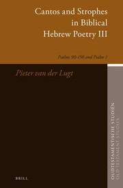 Cantos and strophes in biblical Hebrew poetry III  : Psalms 90-150 and Psalm 1 /