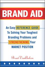 Brand aid : an easy reference guide to solving your toughest branding problems and strengthening your market position /