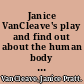 Janice VanCleave's play and find out about the human body : easy experiments for young children.