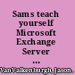 Sams teach yourself Microsoft Exchange Server 5.5 in 21 days /