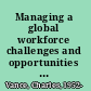 Managing a global workforce challenges and opportunities in international human resource management /