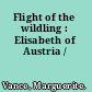 Flight of the wildling : Elisabeth of Austria /