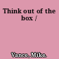 Think out of the box /