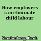 How employers can eliminate child labour