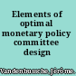 Elements of optimal monetary policy committee design