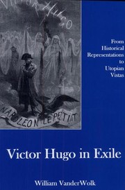 Victor Hugo in exile : from historical representations to utopian vistas /