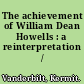 The achievement of William Dean Howells : a reinterpretation /