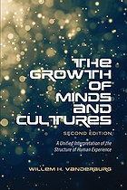 The growth of minds and cultures : a unified interpretation of the structure of human experience /