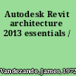Autodesk Revit architecture 2013 essentials /