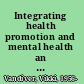 Integrating health promotion and mental health an introduction to policies, principles, and practices /