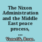 The Nixon Administration and the Middle East peace process, 1969-1973 from the Rogers Plan to the outbreak of the Yom Kippur War /