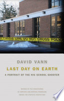 Last day on earth a portrait of the NIU school shooter /