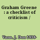 Graham Greene : a checklist of criticism /