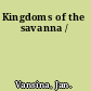 Kingdoms of the savanna /