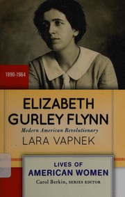 Elizabeth Gurley Flynn : modern American revolutionary /