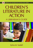 Children's literature in action : a librarian's guide /