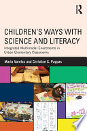 Children's ways with science and literacy integrated multimodal enactments in urban elementary classrooms /