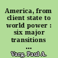 America, from client state to world power : six major transitions in United States foreign relations /