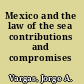 Mexico and the law of the sea contributions and compromises /