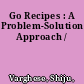 Go Recipes : A Problem-Solution Approach /