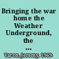 Bringing the war home the Weather Underground, the Red Army Faction, and the revolutionary violence in the sixties and seventies /