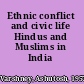 Ethnic conflict and civic life Hindus and Muslims in India /