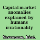 Capital market anomalies explained by humans irrationality /