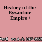 History of the Byzantine Empire /