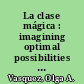 La clase mágica : imagining optimal possibilities in a bilingual community of learners /