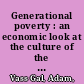 Generational poverty : an economic look at the culture of the poor /